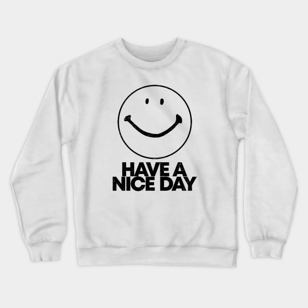 Vintage Have A Nice Day Crewneck Sweatshirt by temres